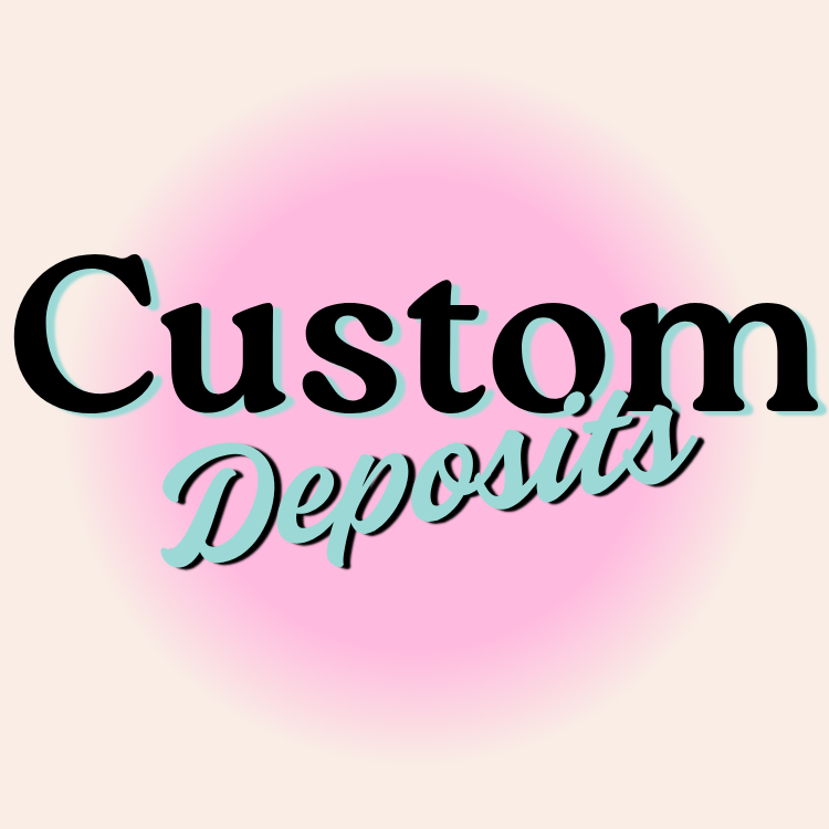 Custom Deposits